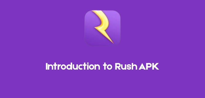 Introduction to Rush APK