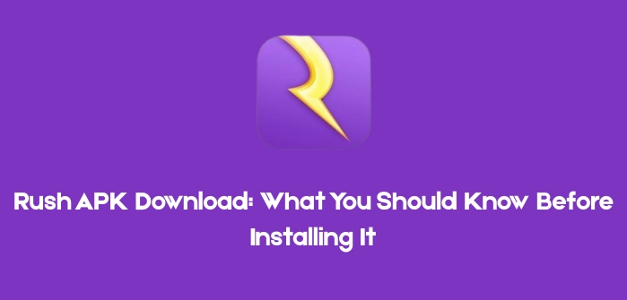 Rush APK Download What You Should Know Before Installing It